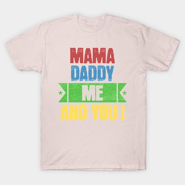 Mama daddy family T-Shirt by Disappear.std